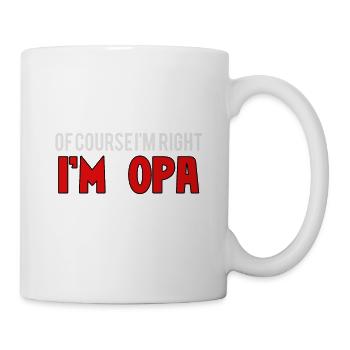 Of course I'm right I'm grandpa - Mug - white - Right