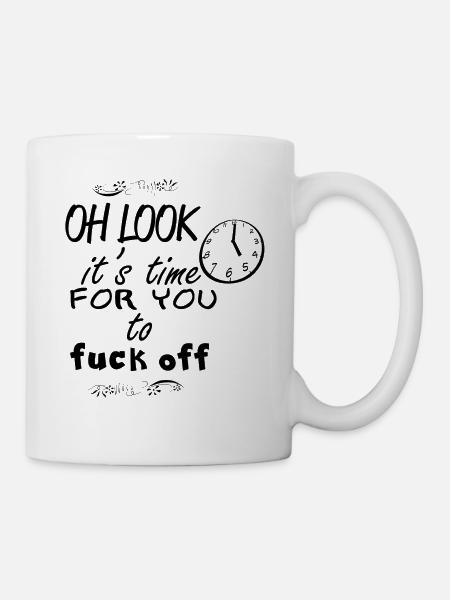 oh looks its time for you f**k off - Mug - white