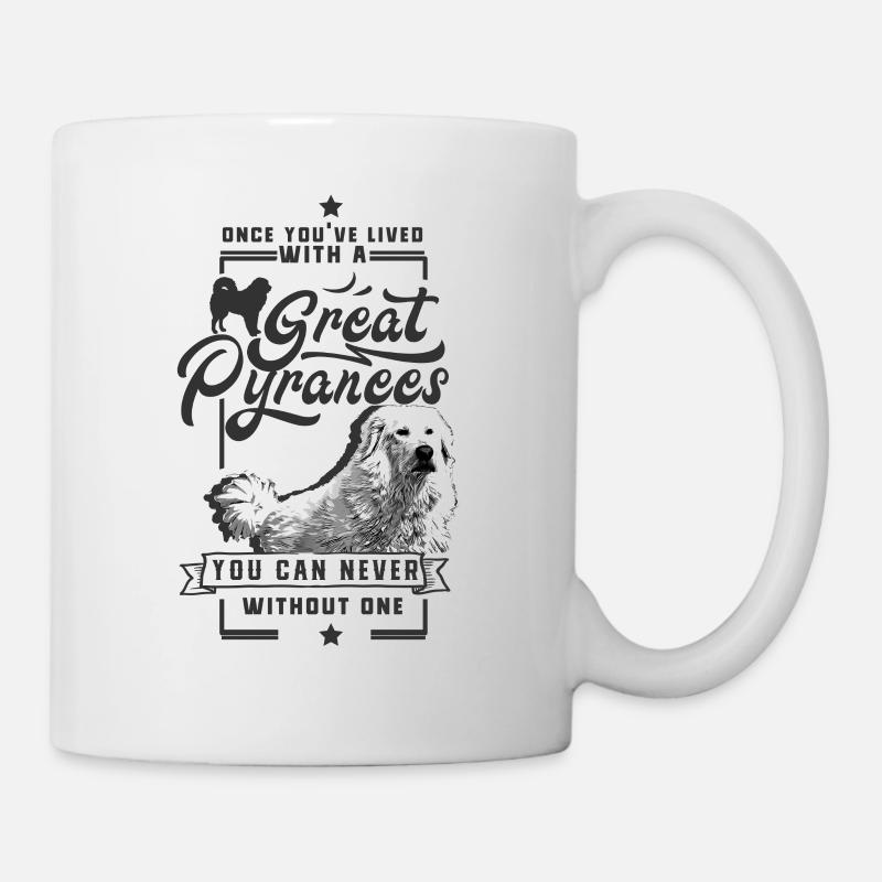 Great Pyrenees is all I need Pyrenäenberghund - Tasse - Weiß