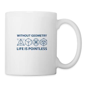 Ohne Geometrie ist das Leben sinnlos - Tasse - Weiß - Rechts