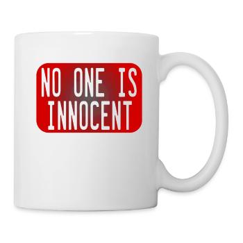 Tell the world that "No One Is Innocent" by - Mug - white - Right