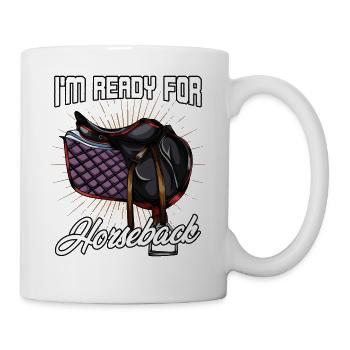 I'm Ready For Horseback | Horses saddle gift - Mug - white - Right