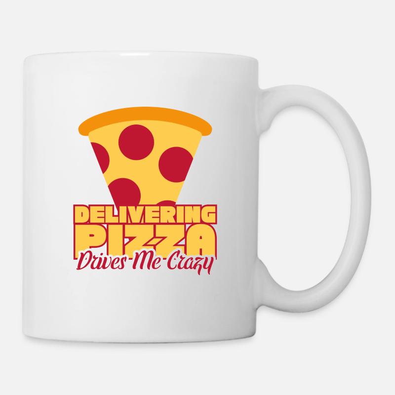 Delivering Pizza Drives Me Crazy - Tasse - Weiß
