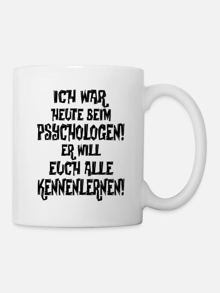 Psychologe Lustiger Spruch Klapse Freunde - Tasse - Weiß