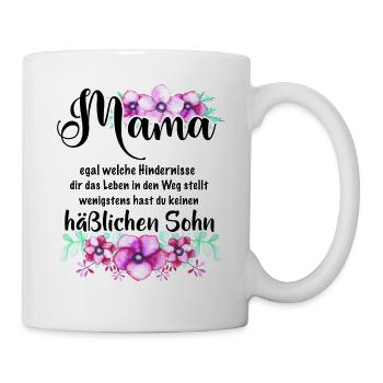 Mama du hast keinen häßlichen Sohn - Tasse - Weiß - Rechts