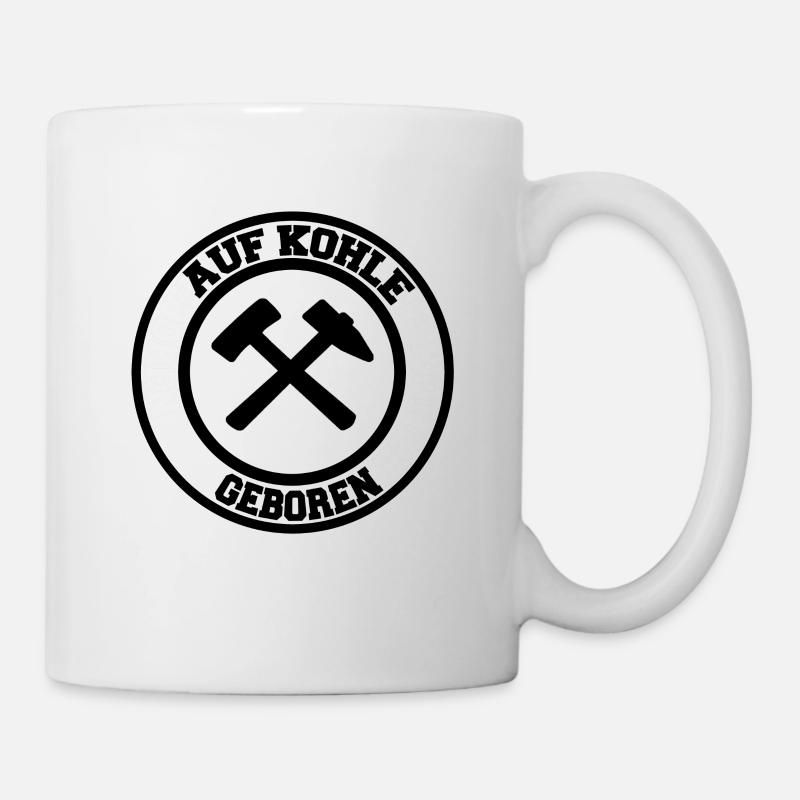 Auf Kohle Geboren , Bergbau mit Schläge und Eisen - Tasse - Weiß
