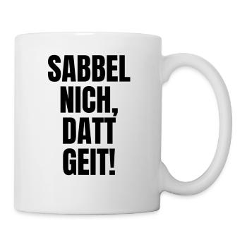 Sabbel nich, datt geit! Spruch op Platt. - Tasse - Weiß - Rechts