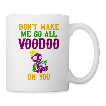 Don't Make Me Go All Voodoo on You - Mardi Gras - Mug - white - Right