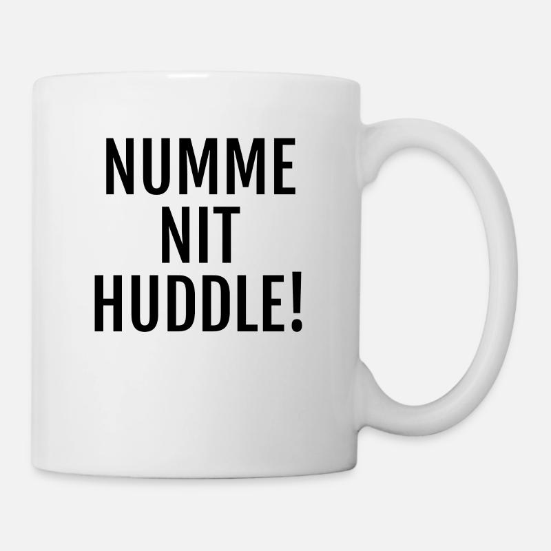 Witziger Spruch auf Alemannisch: Numme nit huddle! - Tasse - Weiß