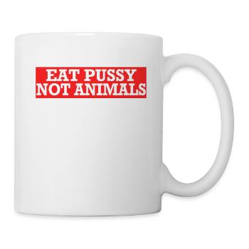 Eat Pussy not Animals Sexy Vegan Spruch Geschenk - Tasse - Weiß - Rechts