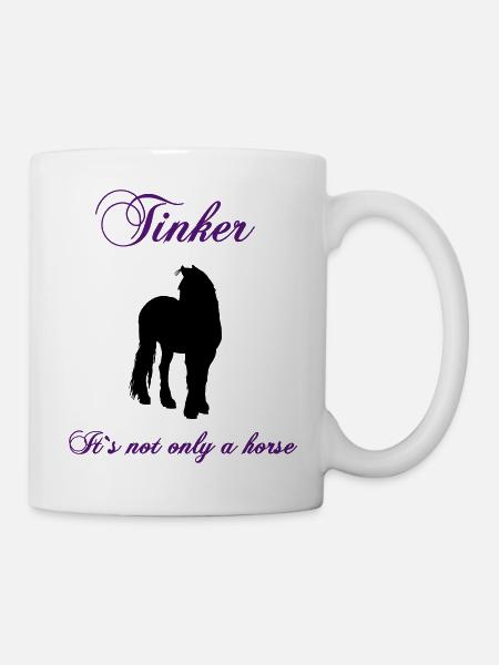 tinker_its_not_only_a_horse - Tasse - Weiß