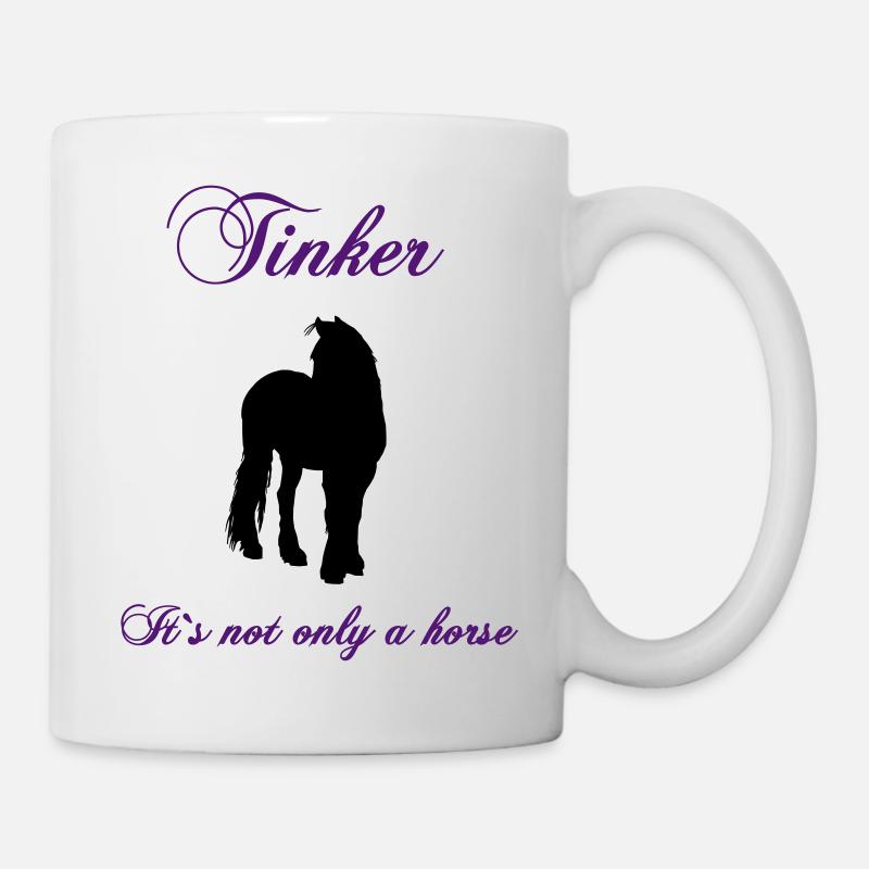 tinker_its_not_only_a_horse - Tasse - Weiß
