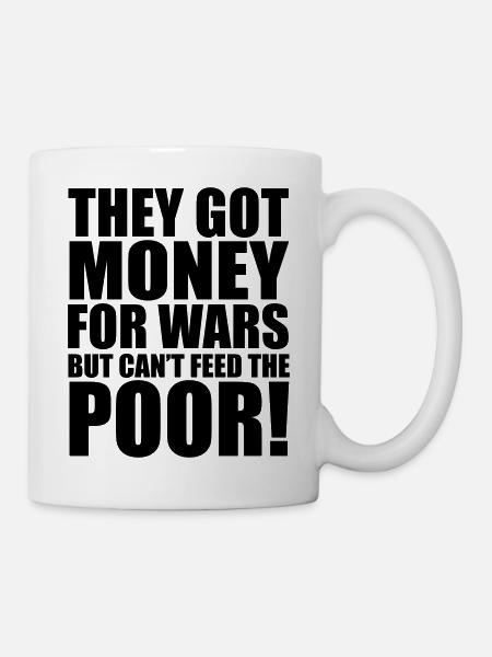 Can't Feed The Poor - Mug - white