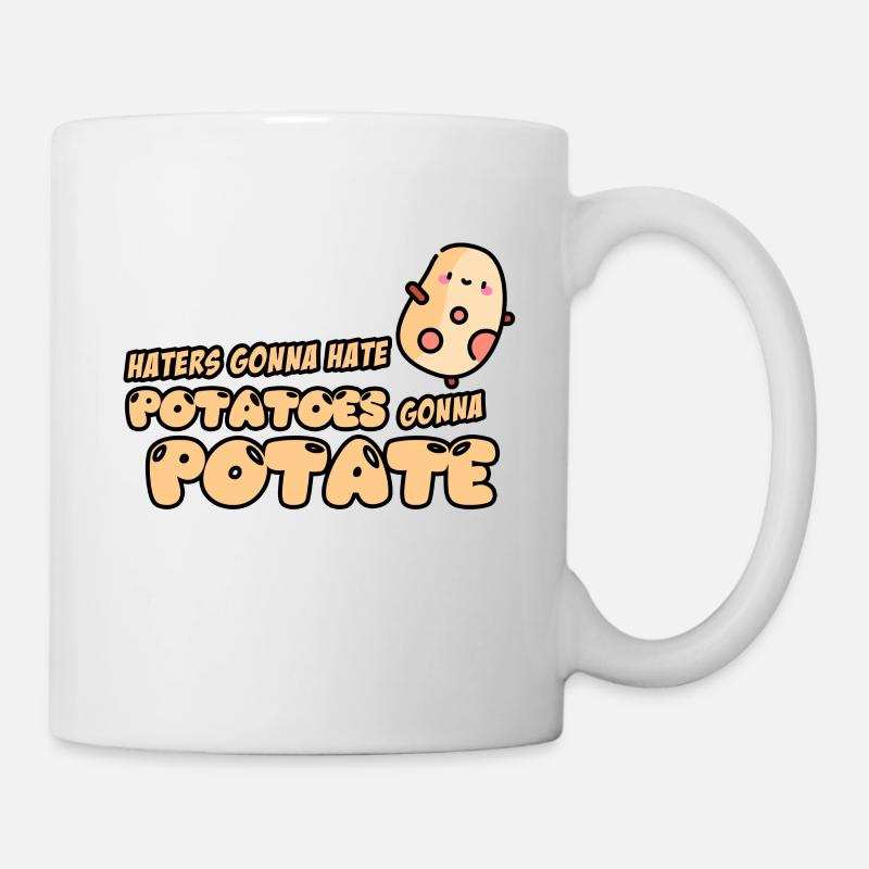 HATERS GONNA HATE. POTATOES GONNA POTATE - Tasse - Weiß