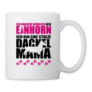 Ich brauche kein Einhorn ich bin stolze Dackelmama - Tasse - Weiß - Rechts