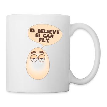 EI BELIEVE EI CAN FLY - Tasse - Weiß - Rechts