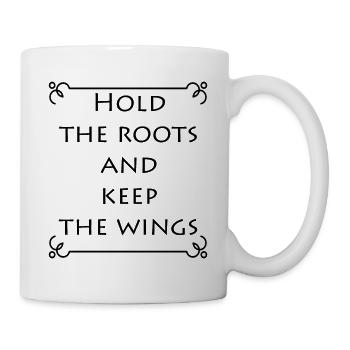 Hold The Roots And Keep The Wings Gift Idea - Mug - white - Right
