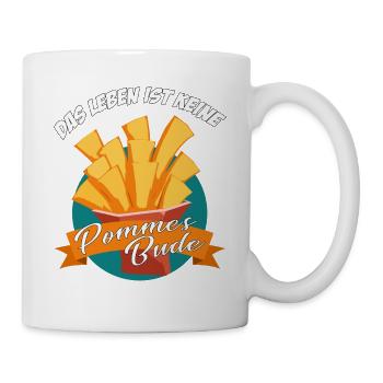 DAS LEBEN IST KEINE POMMES BUDE - Tasse - Weiß - Rechts
