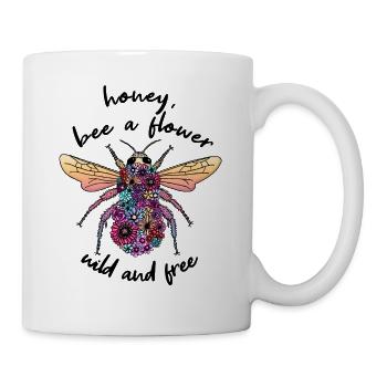 Honey, bee a flower wild and free Design T-Shirt - Tasse - Weiß - Rechts