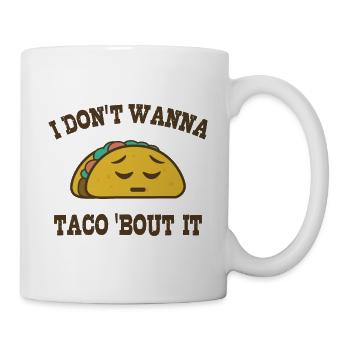 Taco 'bout It - Tasse - Weiß - Rechts