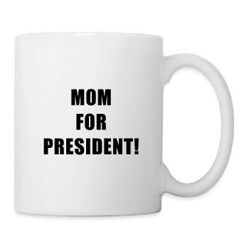 MOM FOR PRESIDENT - Mug - white - Right