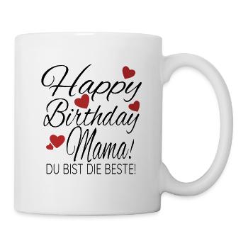 Happy Birthday Mama Geburtstag Glückwunsch Mutter - Tasse - Weiß - Rechts
