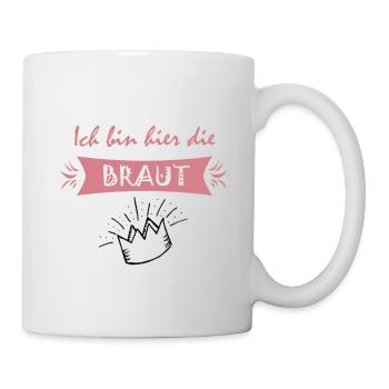 Ich bin hier die Braut - Tasse - Weiß - Rechts
