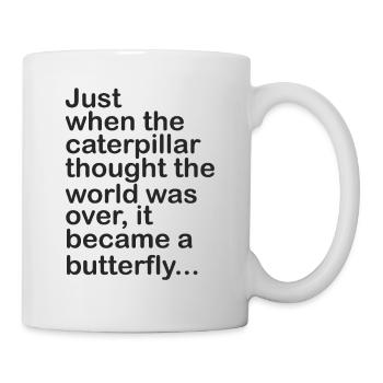 Aus Raupe wurde Schmetterling - Tasse - Weiß - Rechts