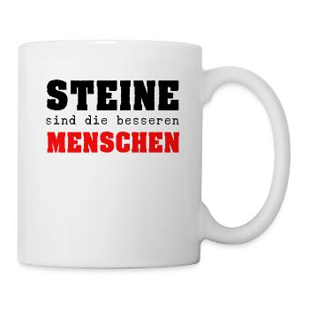 Steine sind die besseren Menschen - Tasse - Weiß - Rechts