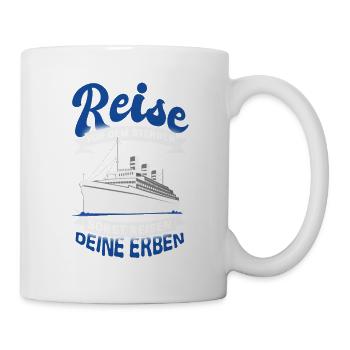 Reise Kreuzfahrt Spruch - Tasse - Weiß - Rechts