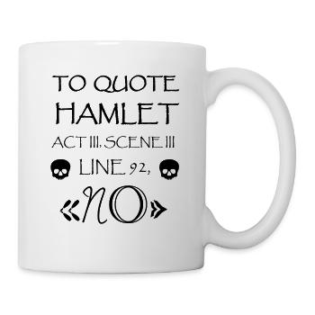 Shakespeare Hamlet Zitat - Tasse - Weiß - Rechts