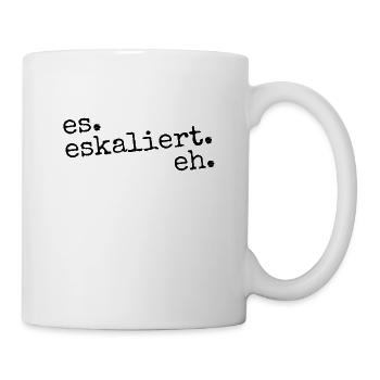 es eskaliert eh - Tasse - Weiß - Rechts
