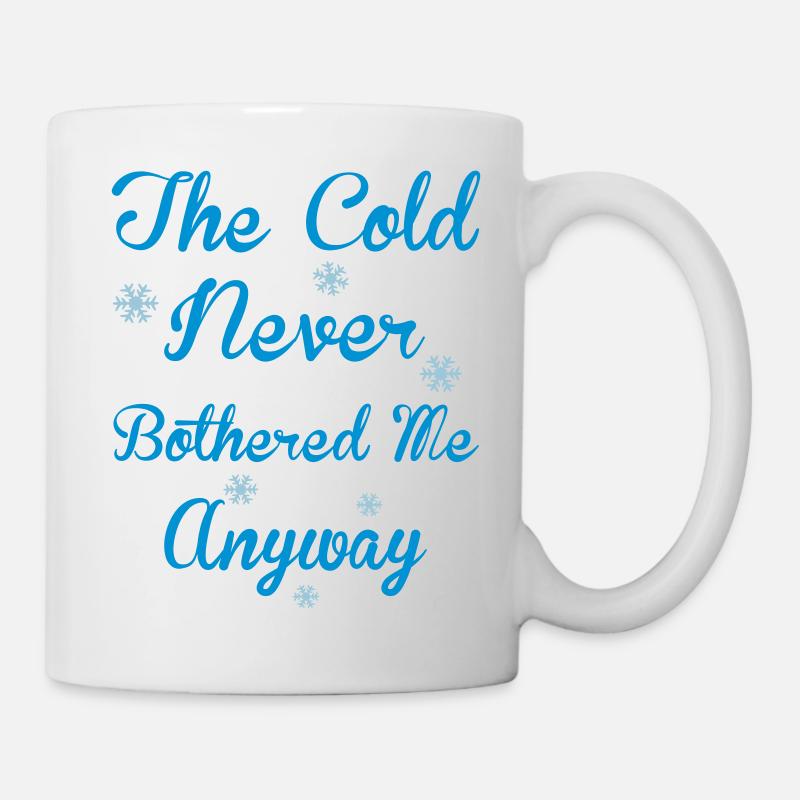 Cold Never Bothered Me - Tasse - Weiß