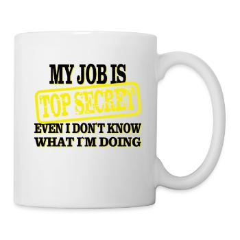 My Job is - Top Secret also does not know saying - Mug - white - Right