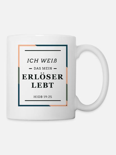 Ich weiß das mein Erlöser lebt, Christlich - Tasse - Weiß