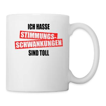 Ich Hasse Stimmungsschwankungen Sind Toll Geschenk - Tasse - Weiß - Rechts