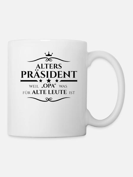 Alterspräsident weil Opa was für alte Leute ist - Tasse - Weiß