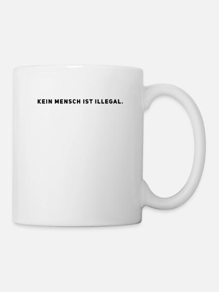 Kein Mensch ist illegal - Gegen Rassismus & Rechts - Tasse - Weiß