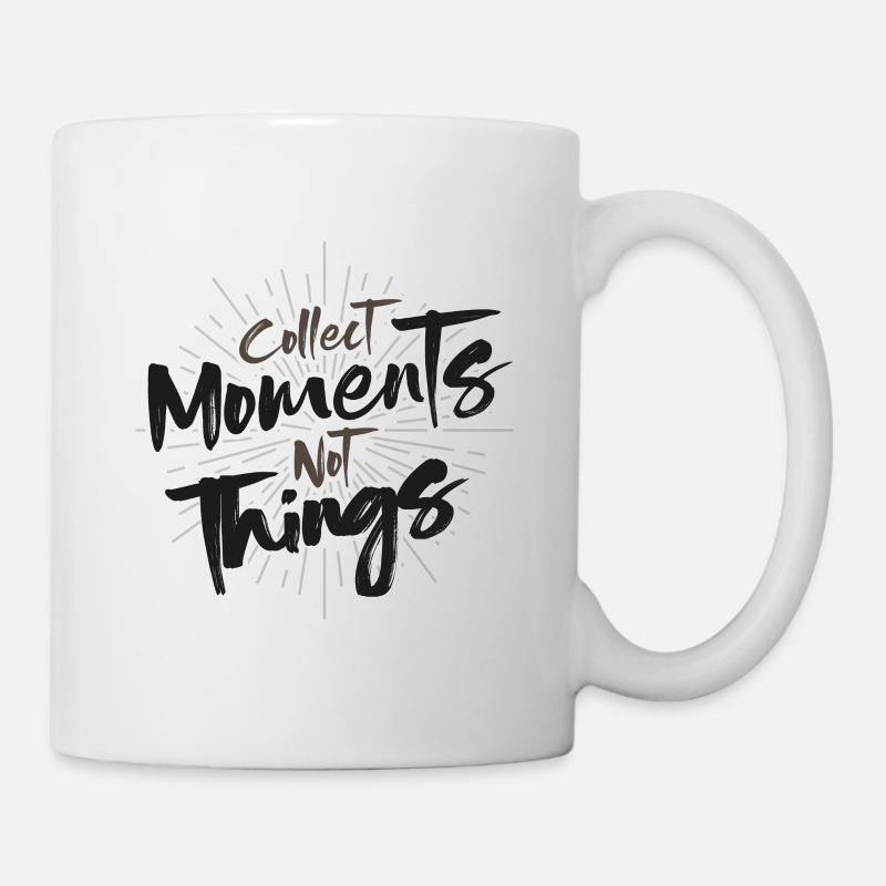 Collect Moments not Things Spruch Tee - Tasse - Weiß