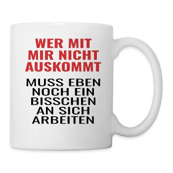 Wer mit Mir Nicht auskommt ! lustige sprüche - Tasse - Weiß - Rechts