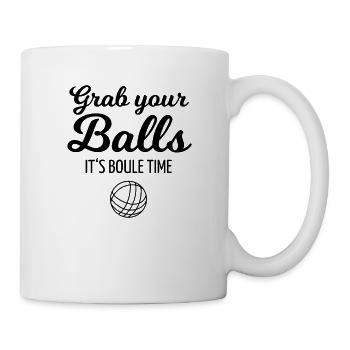 Grab your Balls - its Boule Time oder Petanque - Tasse - Weiß - Rechts