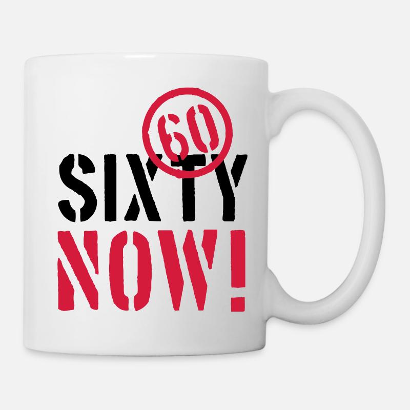 sixty now 60 Geburtstag happy birthday sechzig - Tasse - Weiß