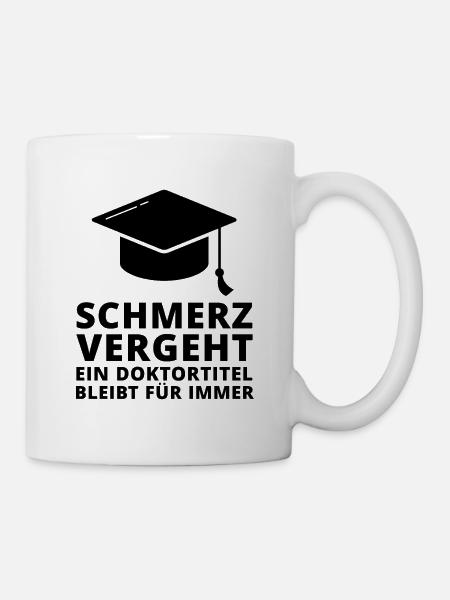 Doktor Promotion Doktortitel Spruch Geschenk - Tasse - Weiß