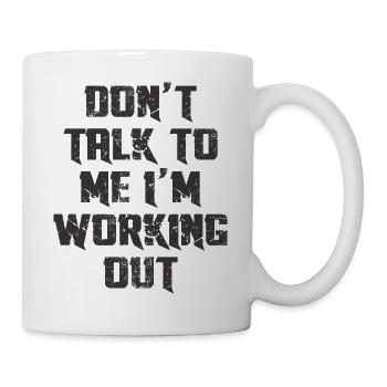 DO'T TALK TO ME I'M WORKING OUT - Mug - white - Right