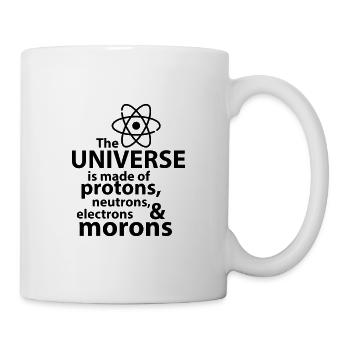 The universe is made of protons neutrons electrons - Mug blanc - blanc - Droite