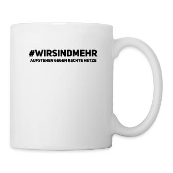 WirSindMehr - Anti Rassismus Shirt gegen Rechts - Tasse - Weiß - Rechts