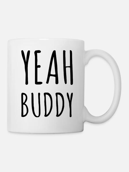 Yeah Buddy - Tasse - Weiß