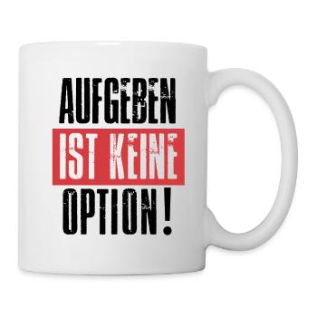 Aufgeben ist keine Option - Tasse - Weiß - Rechts