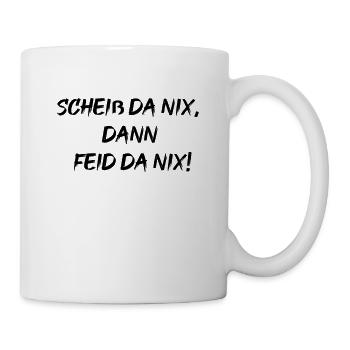 scheiß da nix - Tasse - Weiß - Rechts