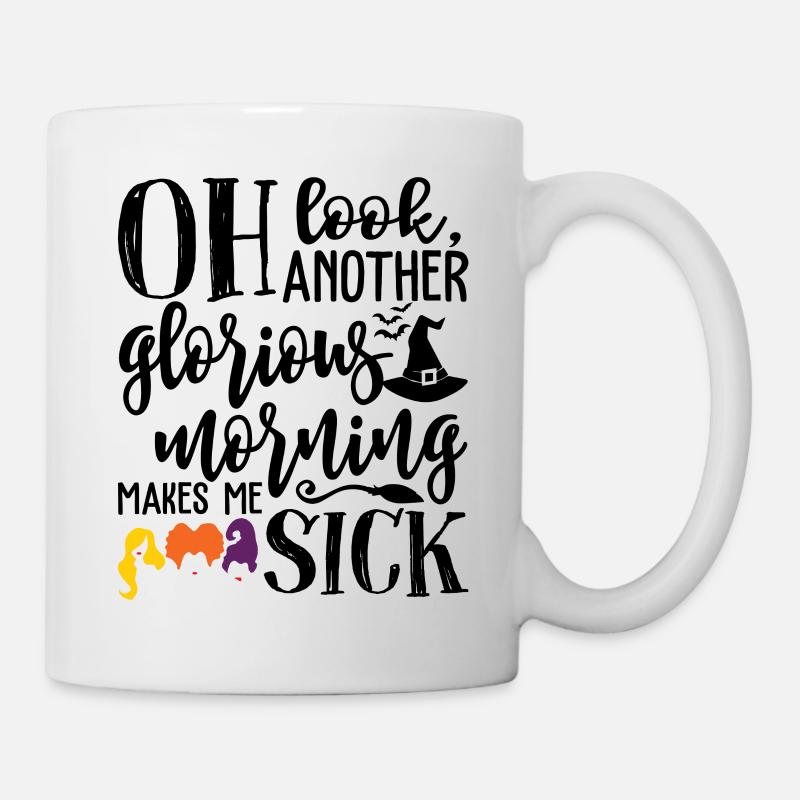 Oh Look Another Glorious Morning Makes Me Sick - Mug - white
